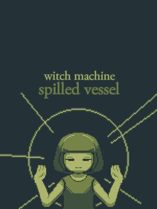 Witch Machine: Spilled Vessel