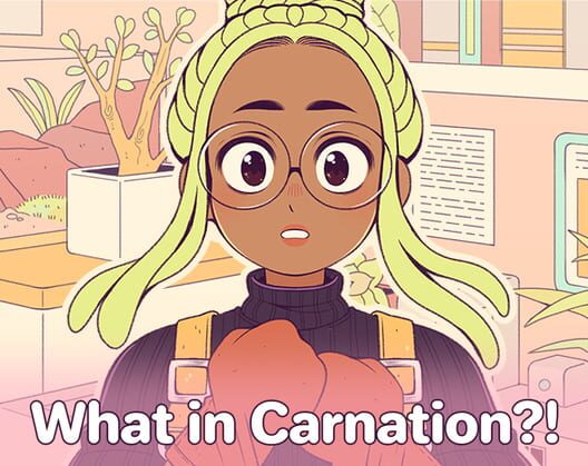 What in Carnation?!