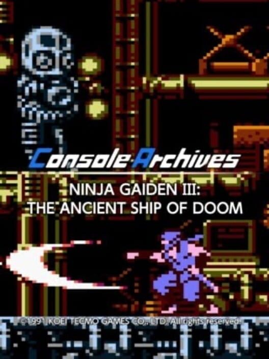Console Archives: Ninja Gaiden III - The Ancient Ship of Doom