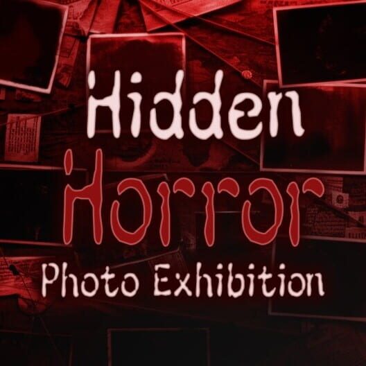 Hidden Horror Photo Exhibition