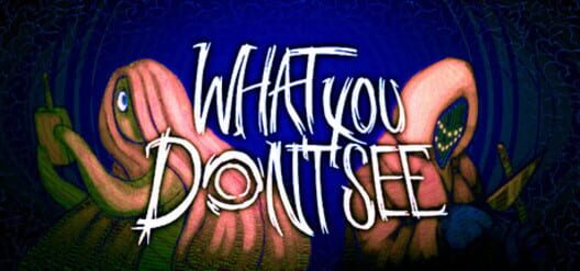 What You Don't See