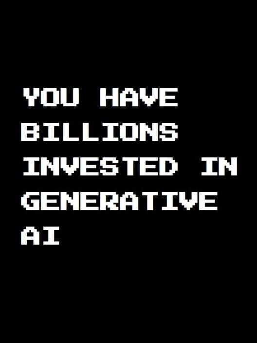 You Have Billions Invested in Generative AI