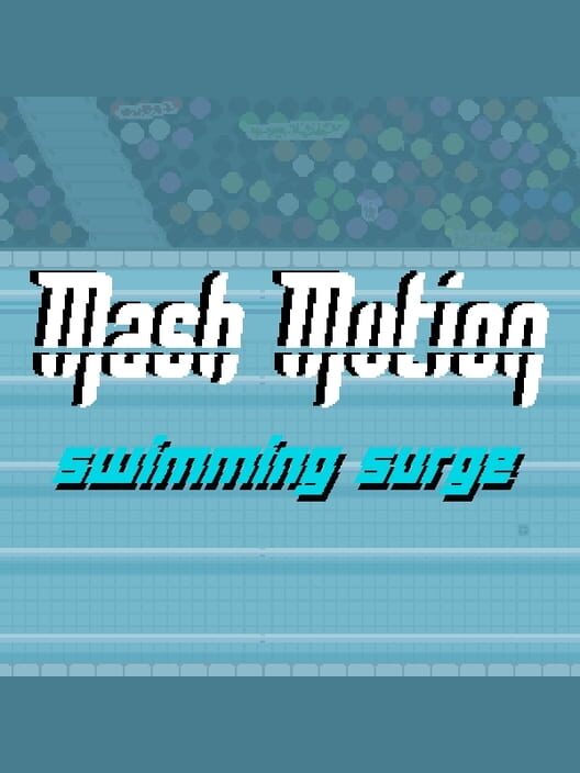Mash Motion: Swimming Surge