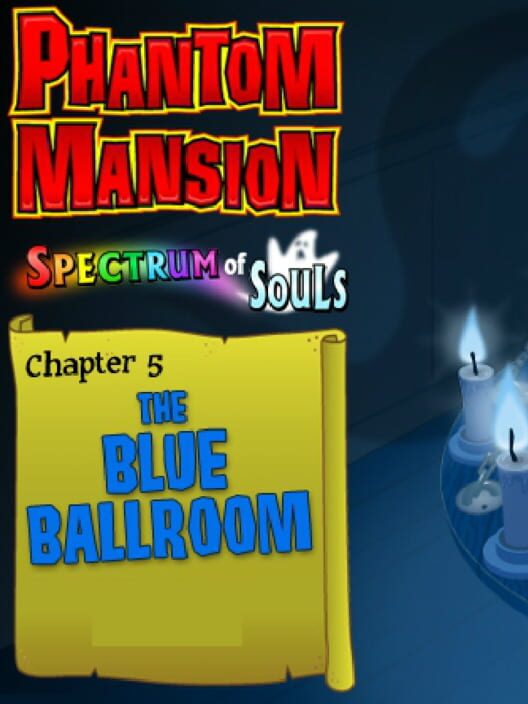 Phantom Mansion Chapter 5: The Blue Ballroom