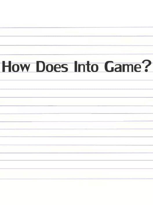 How Does Into Game?