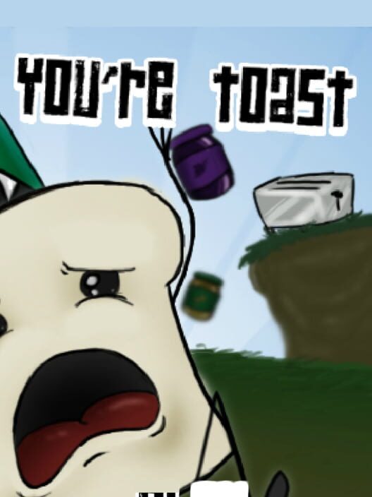 You're Toast