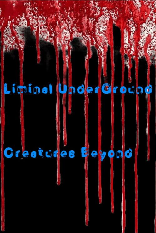 Liminal Underground: Creatures Beyond
