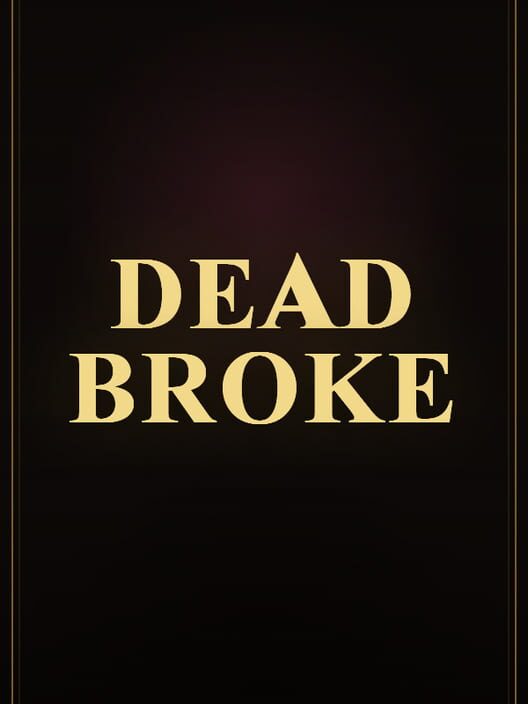 Dead Broke