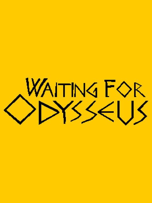 Waiting for Odysseus