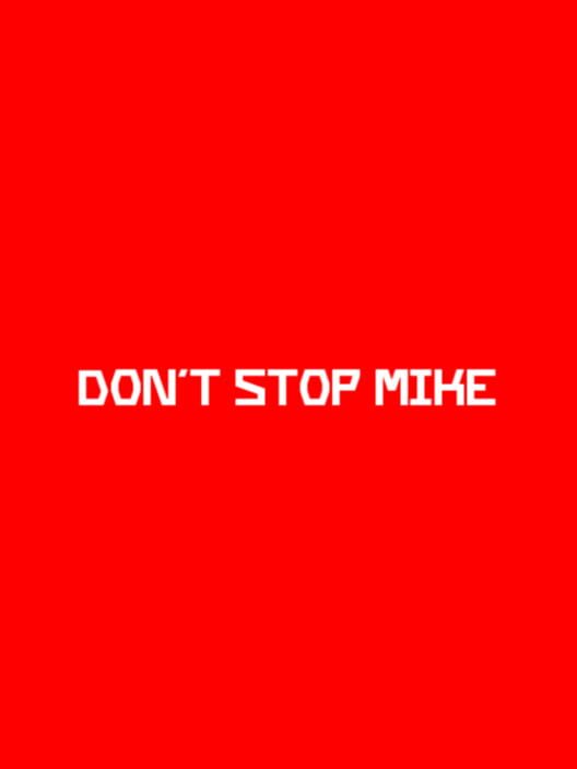 Don't Stop Mike