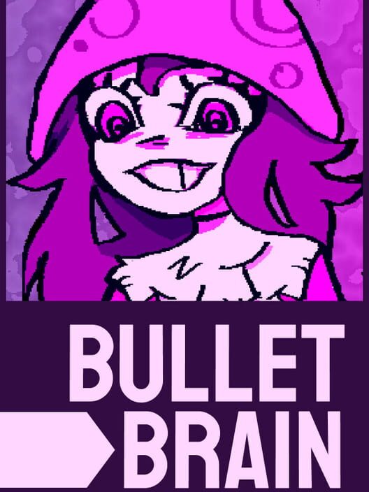 Bullet Brain