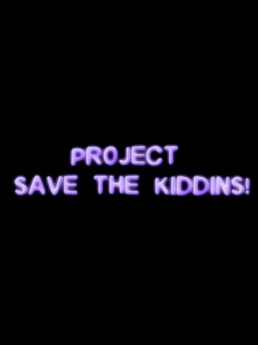 Project Save the Kiddins