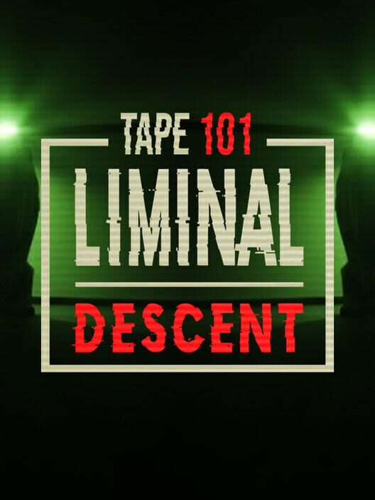 Tape 101: Liminal Descent