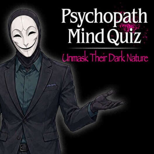 Psychopath Mind Quiz: Unmask Their Dark Nature