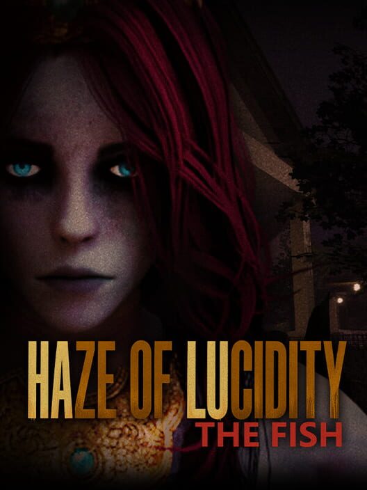Haze of Lucidity: The Fish