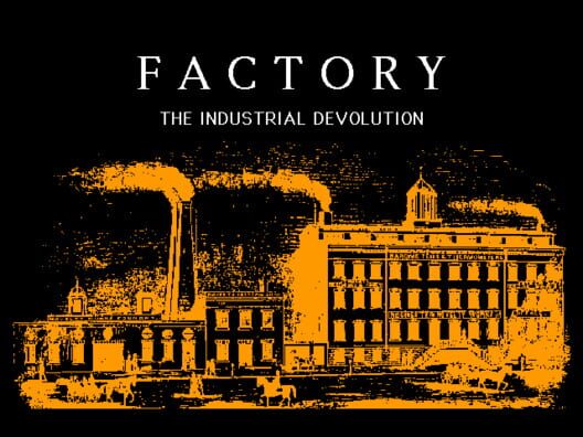 Factory: The Industrial Devolution