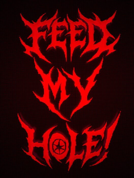 Feed My Hole!