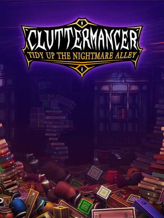 Cluttermancer: Tidy Up the Nightmare Alley