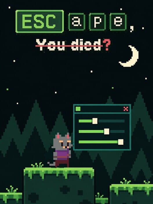 Esc Ape, You Died?