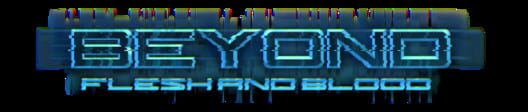 Beyond Flesh and Blood