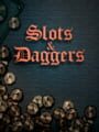 Slots & Daggers