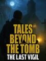 Tales Beyond the Tomb: The Last Vigil